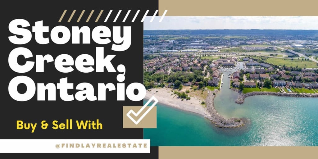 Buying and Selling Stoney Creek - Hamilton-Winona-LakePointe-FiftyPoint-Grimsby Homes- Findlay Real Estate