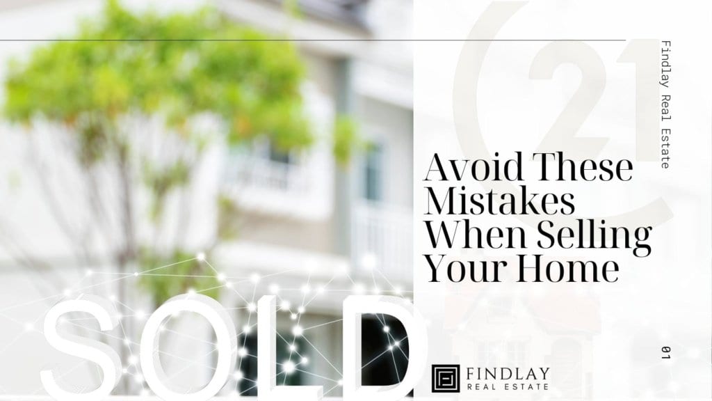 Avoid These Mistakes When Selling Your Home-Findlay-Real-Estate-StoneyCreek-Ontario-Toronto-Grimsby-Burlington-Oakville-Mississauga-Brampton