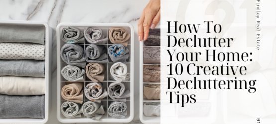 How to Declutter Your Home: 10 Creative Decluttering Tips