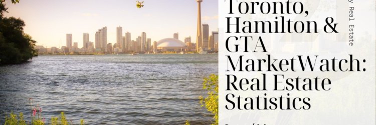 Toronto, Hamilton & GTA Real Estate Market Watch: June / May 2021 Stats