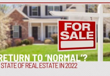 A Return To ‘Normal’? The State of Real Estate in 2022