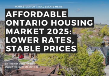 Ontario Housing Market Gets More Affordable in 2025 with Lower Rates and Prices